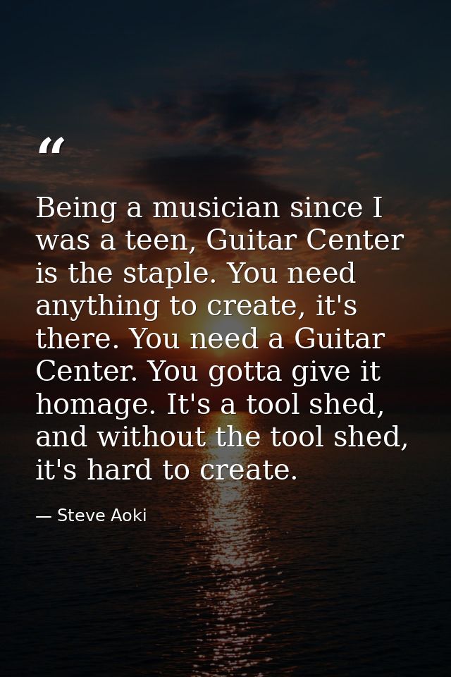 Being a musician since I was a teen, Guitar Center is the staple. You need anything to create, it's there. You need a Gu — Steve Aoki