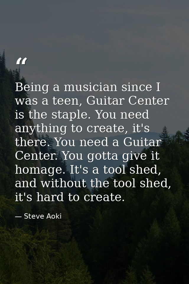 Being a musician since I was a teen, Guitar Center is the staple. You need anything to create, it's there. You need a Gu — Steve Aoki