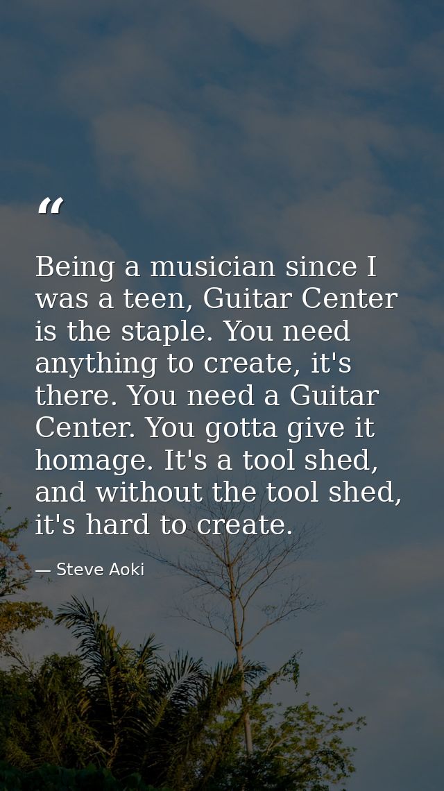 Being a musician since I was a teen, Guitar Center is the staple. You need anything to create, it's there. You need a Gu — Steve Aoki