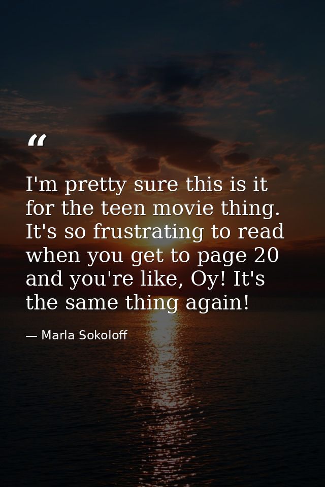 I'm pretty sure this is it for the teen movie thing. It's so frustrating to read when you get to page 20 and you're like — Marla Sokoloff