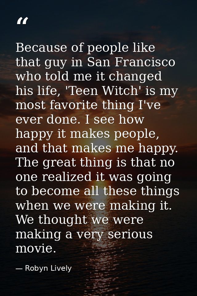 Because of people like that guy in San Francisco who told me it changed his life, 'Teen Witch' is my most favorite thing — Robyn Lively