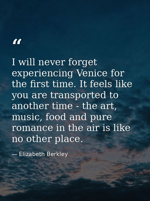 I will never forget experiencing Venice for the first time. It feels like you are transported to another time - the art, — Elizabeth Berkley