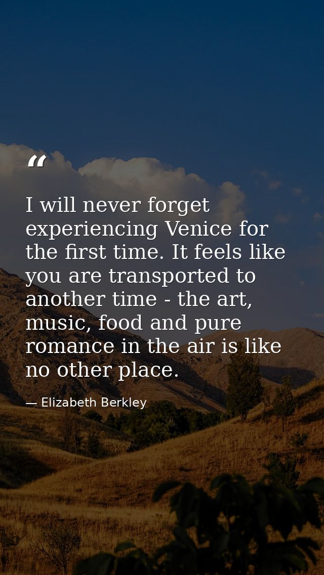 I will never forget experiencing Venice for the first time. It feels like you are transported to another time - the art, — Elizabeth Berkley