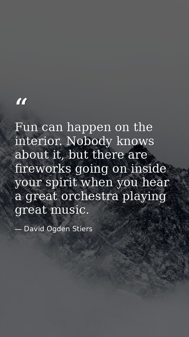 Fun can happen on the interior. Nobody knows about it, but there are fireworks going on inside your spirit when you hear — David Ogden Stiers
