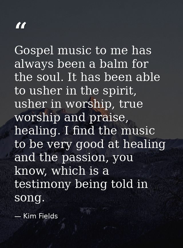 Gospel music to me has always been a balm for the soul. It has been able to usher in the spirit, usher in worship, true  — Kim Fields