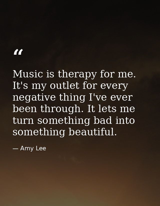 Music is therapy for me. It's my outlet for every negative thing I've ever been through. It lets me turn something bad i — Amy Lee