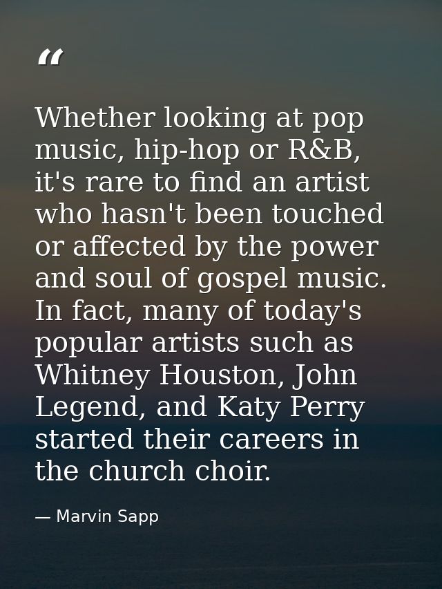 Whether looking at pop music, hip-hop or R&B, it's rare to find an artist who hasn't been touched or affected by the pow — Marvin Sapp