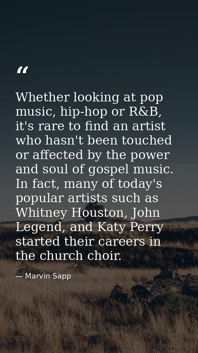 Whether looking at pop music, hip-hop or R&B, it's rare to find an artist who hasn't been touched or affected by the pow — Marvin Sapp