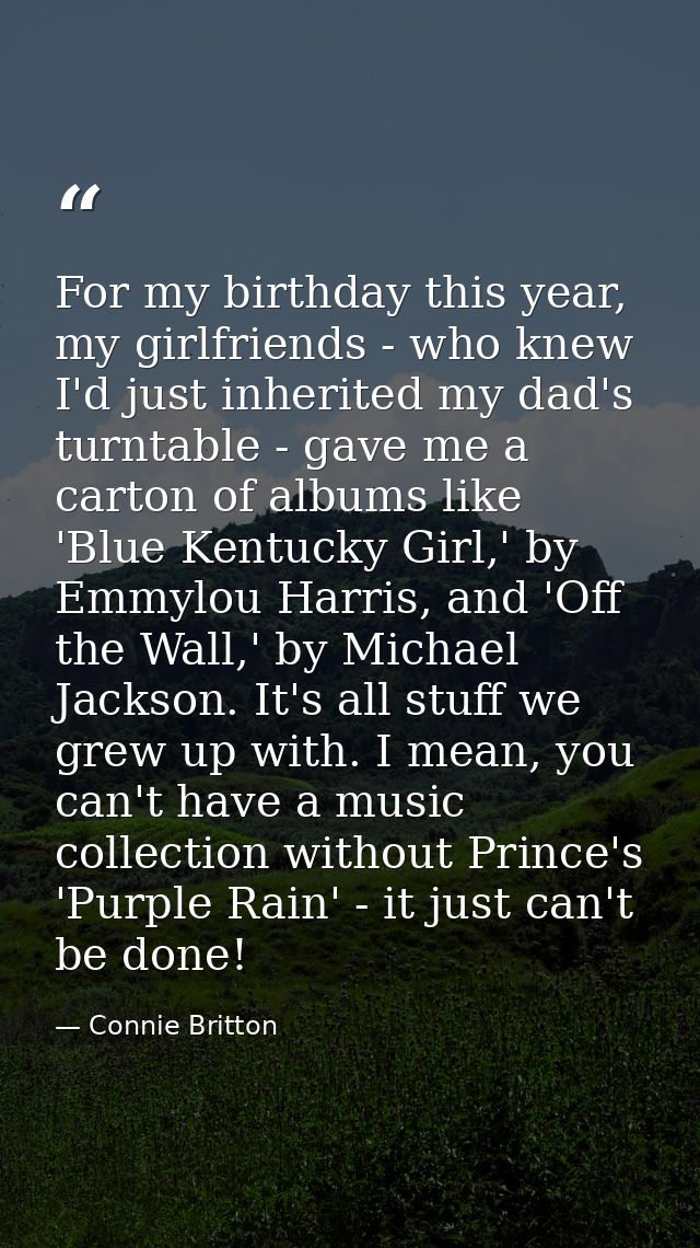 For my birthday this year, my girlfriends - who knew I'd just inherited my dad's turntable - gave me a carton of albums  — Connie Britton