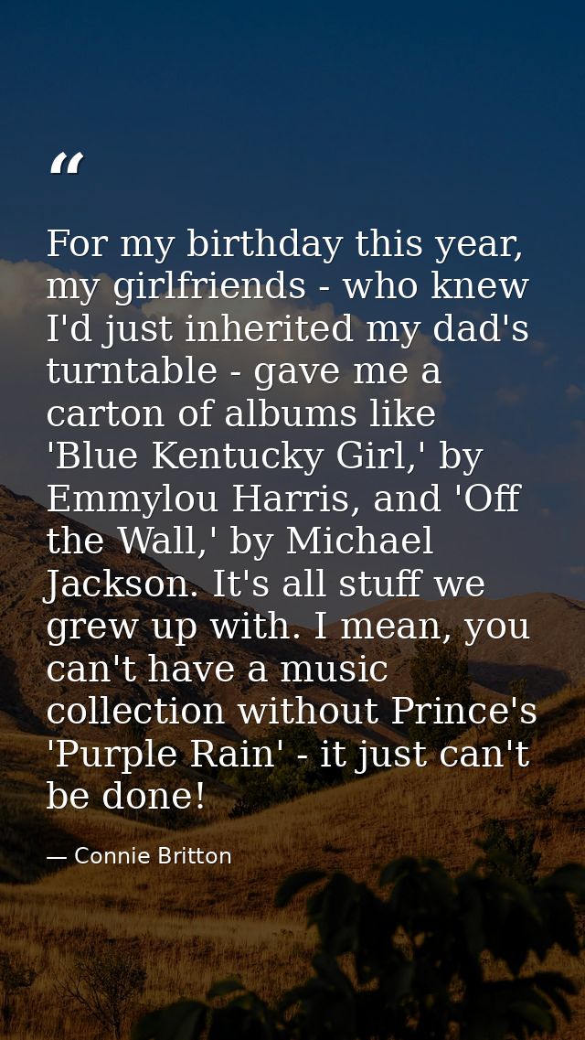 For my birthday this year, my girlfriends - who knew I'd just inherited my dad's turntable - gave me a carton of albums  — Connie Britton