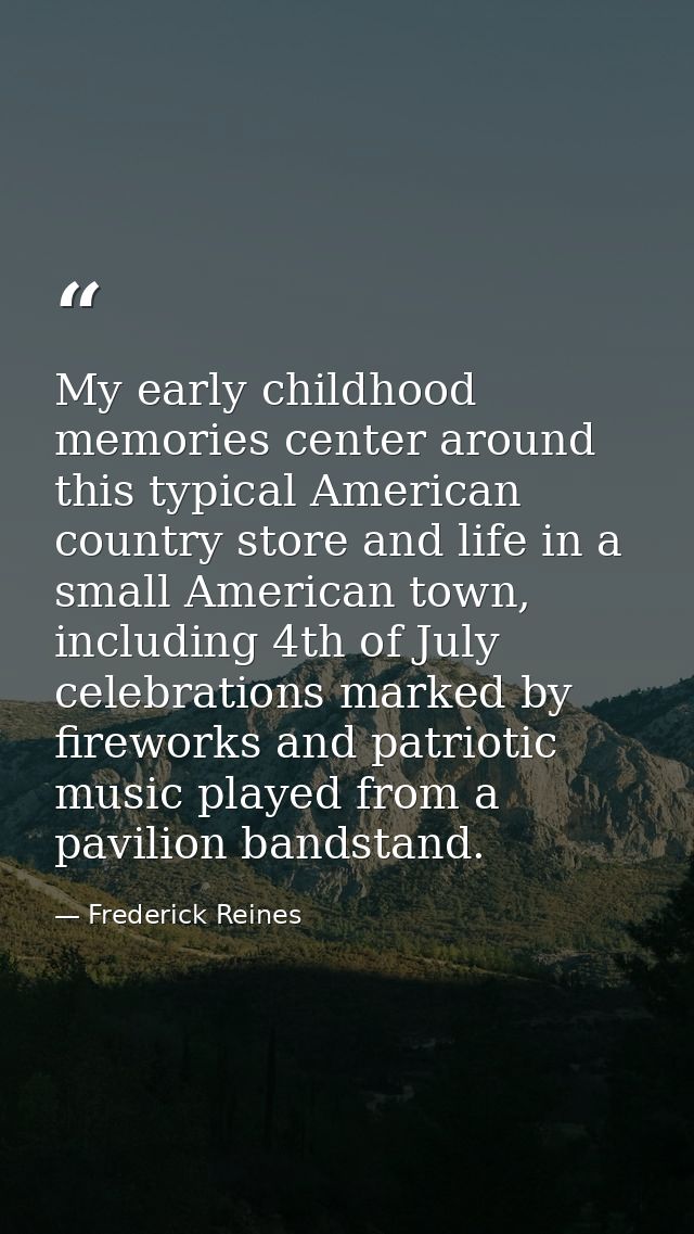 My early childhood memories center around this typical American country store and life in a small American town, includi — Frederick Reines