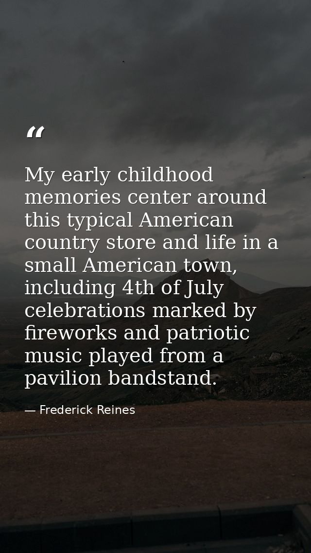 My early childhood memories center around this typical American country store and life in a small American town, includi — Frederick Reines