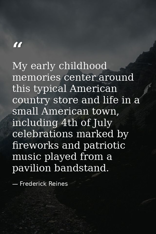 My early childhood memories center around this typical American country store and life in a small American town, includi — Frederick Reines