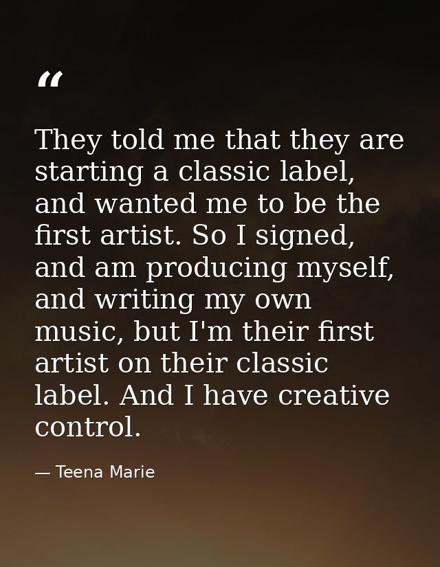 They told me that they are starting a classic label, and wanted me to be the first artist. So I signed, and am producing — Teena Marie