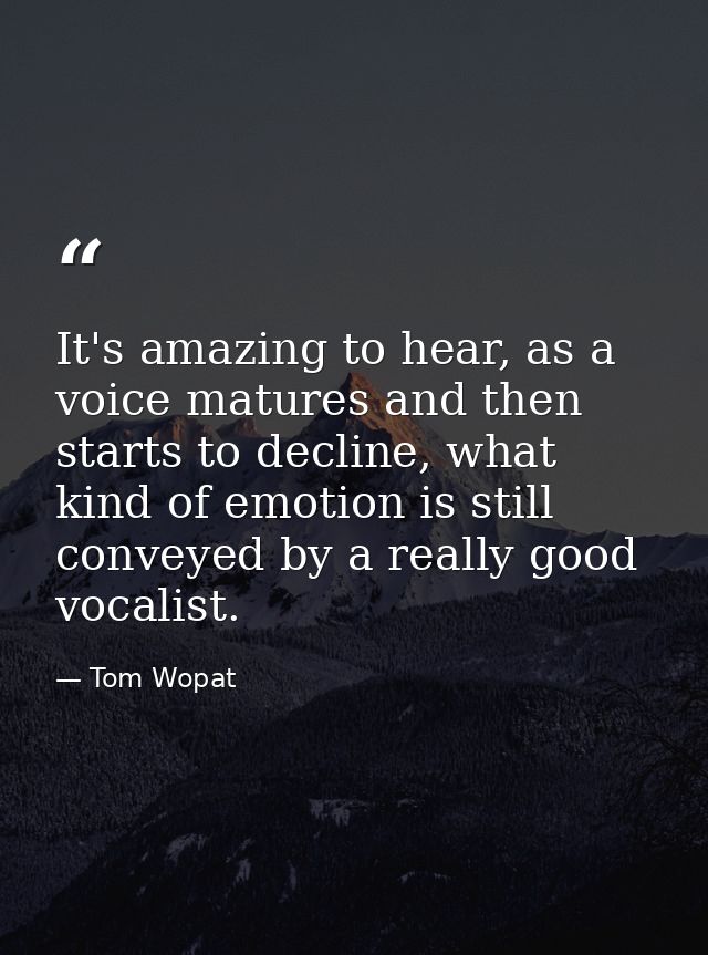 It's amazing to hear, as a voice matures and then starts to decline, what kind of emotion is still conveyed by a really  — Tom Wopat