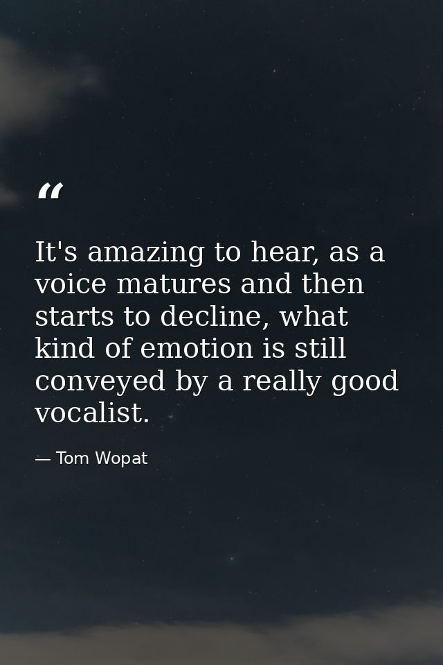 It's amazing to hear, as a voice matures and then starts to decline, what kind of emotion is still conveyed by a really  — Tom Wopat