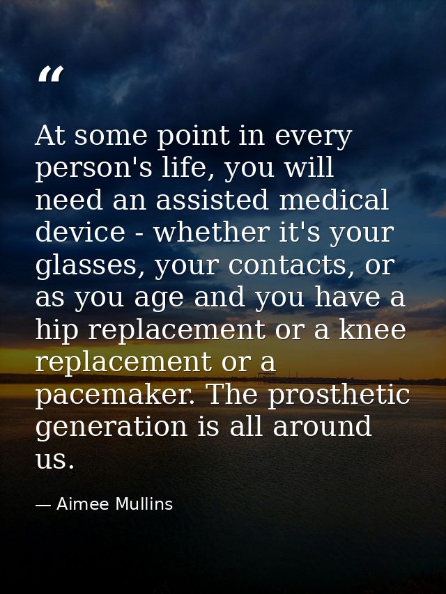 At some point in every person's life, you will need an assisted medical device - whether it's your glasses, your contact — Aimee Mullins