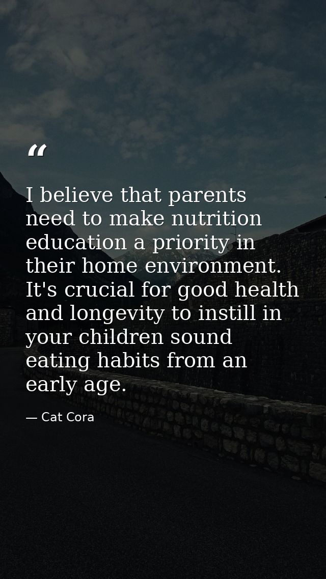 I believe that parents need to make nutrition education a priority in their home environment. It's crucial for good heal — Cat Cora