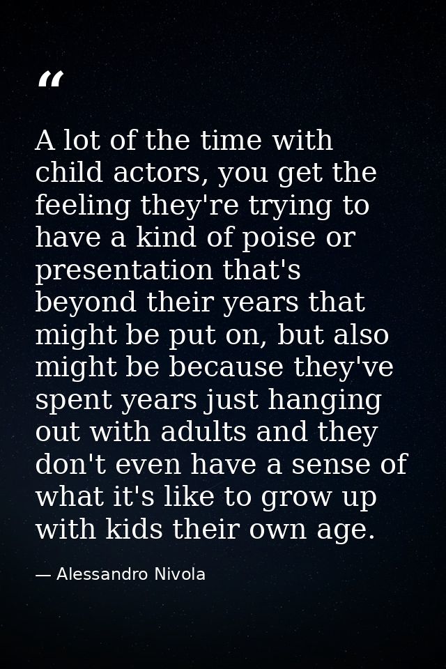 A lot of the time with child actors, you get the feeling they're trying to have a kind of poise or presentation that's b — Alessandro Nivola