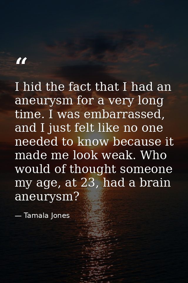 I hid the fact that I had an aneurysm for a very long time. I was embarrassed, and I just felt like no one needed to kno — Tamala Jones