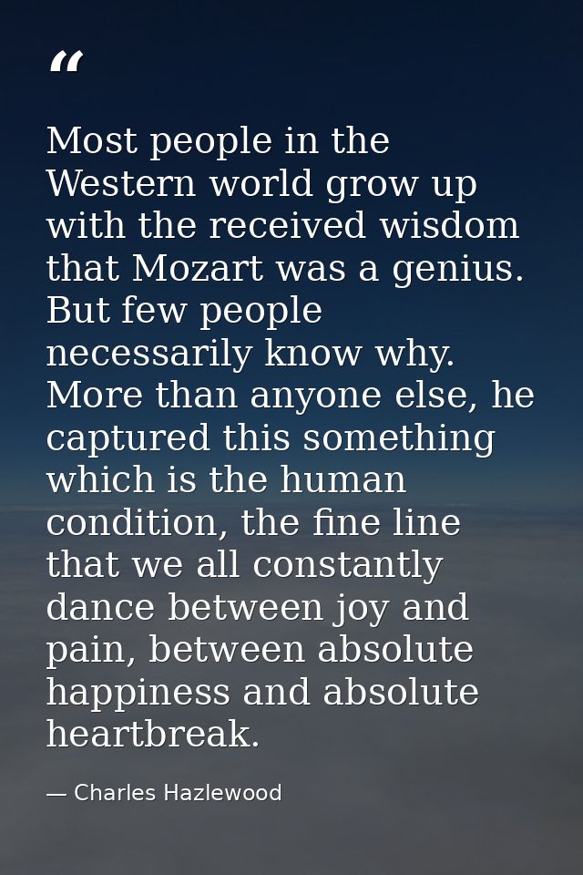 Most people in the Western world grow up with the received wisdom that Mozart was a genius. But few people necessarily k — Charles Hazlewood