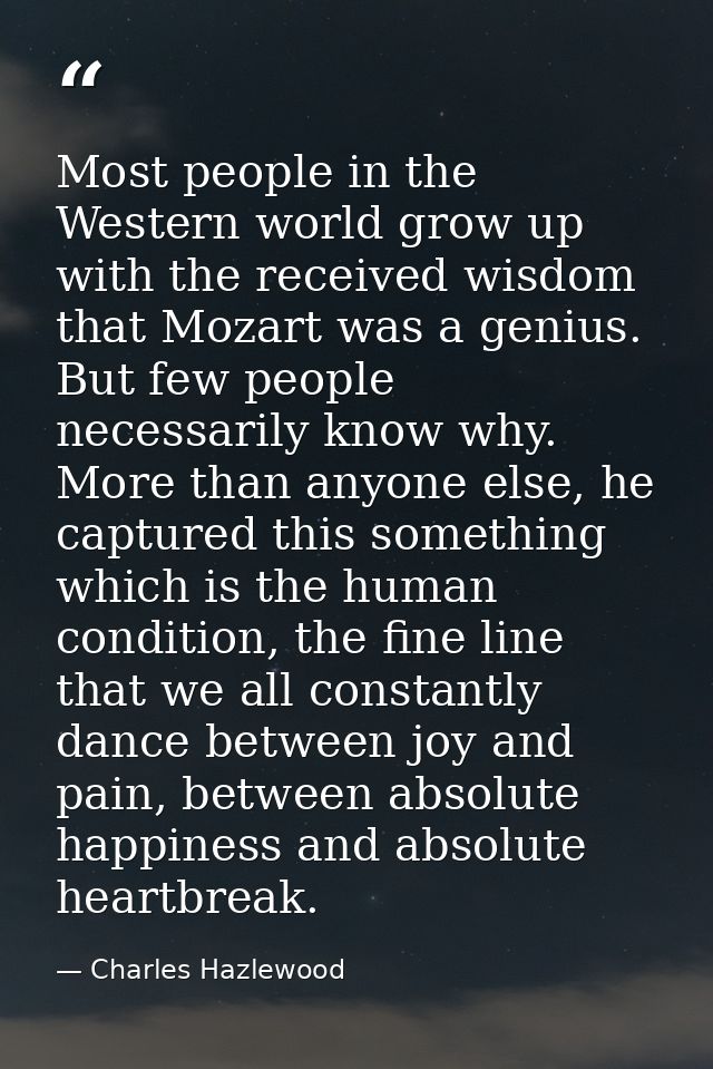 Most people in the Western world grow up with the received wisdom that Mozart was a genius. But few people necessarily k — Charles Hazlewood