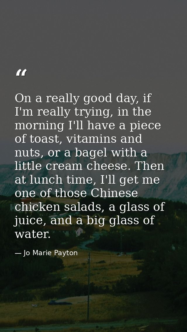 On a really good day, if I'm really trying, in the morning I'll have a piece of toast, vitamins and nuts, or a bagel wit — Jo Marie Payton