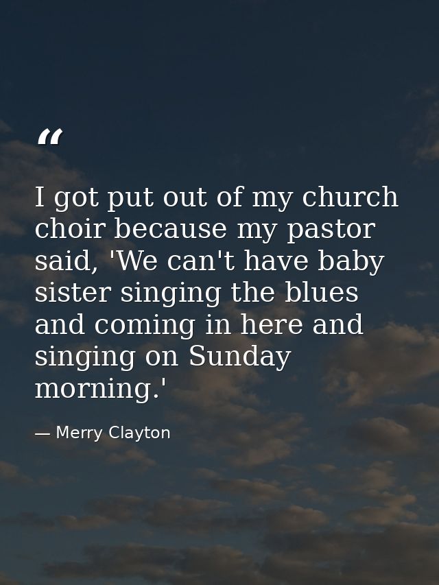 I got put out of my church choir because my pastor said, 'We can't have baby sister singing the blues and coming in here — Merry Clayton