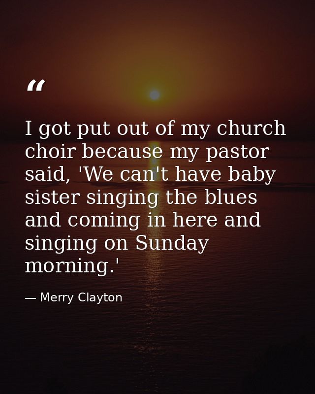 I got put out of my church choir because my pastor said, 'We can't have baby sister singing the blues and coming in here — Merry Clayton