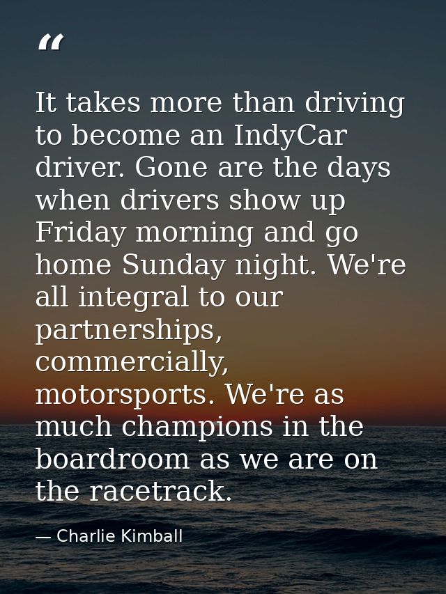 It takes more than driving to become an IndyCar driver. Gone are the days when drivers show up Friday morning and go hom — Charlie Kimball
