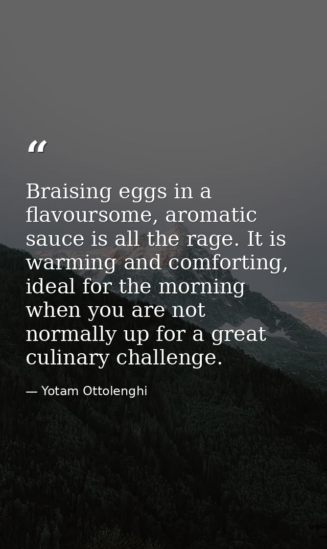 Braising eggs in a flavoursome, aromatic sauce is all the rage. It is warming and comforting, ideal for the morning when — Yotam Ottolenghi