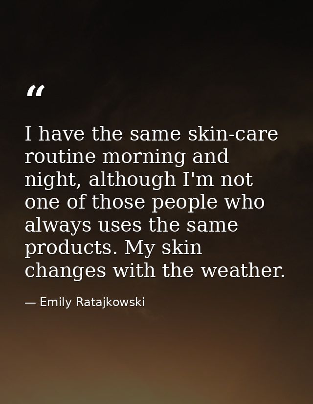I have the same skin-care routine morning and night, although I'm not one of those people who always uses the same produ — Emily Ratajkowski