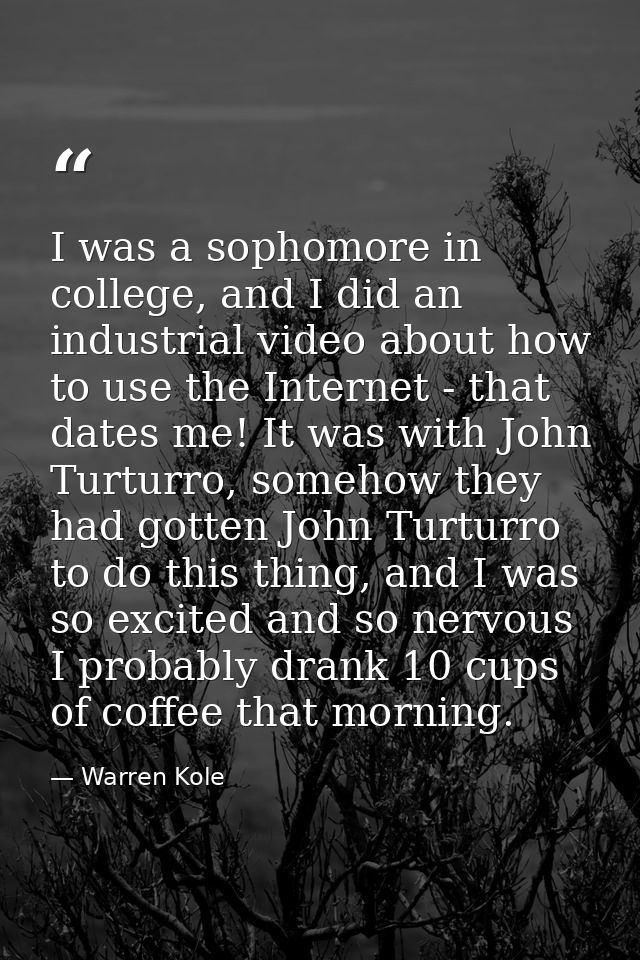I was a sophomore in college, and I did an industrial video about how to use the Internet - that dates me! It was with J — Warren Kole