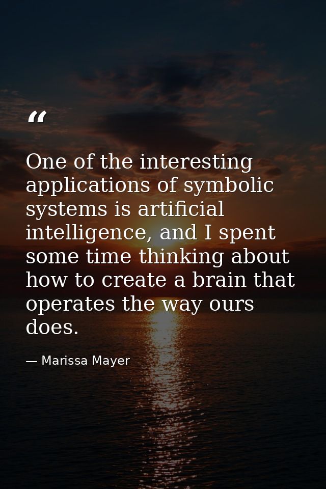 One of the interesting applications of symbolic systems is artificial intelligence, and I spent some time thinking about — Marissa Mayer