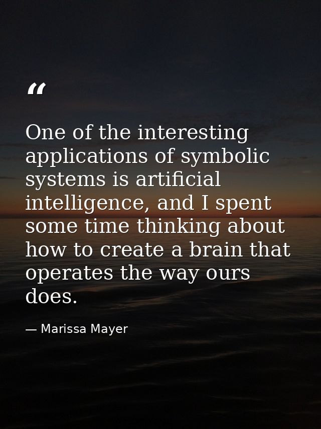 One of the interesting applications of symbolic systems is artificial intelligence, and I spent some time thinking about — Marissa Mayer