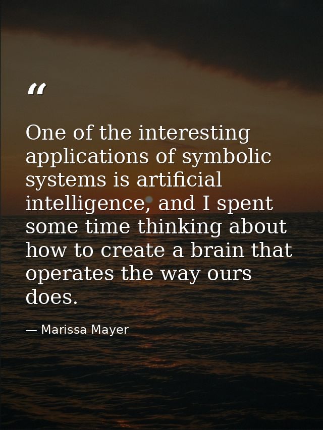 One of the interesting applications of symbolic systems is artificial intelligence, and I spent some time thinking about — Marissa Mayer