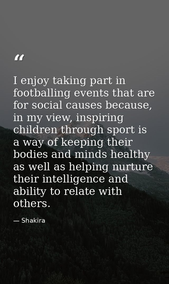I enjoy taking part in footballing events that are for social causes because, in my view, inspiring children through spo — Shakira