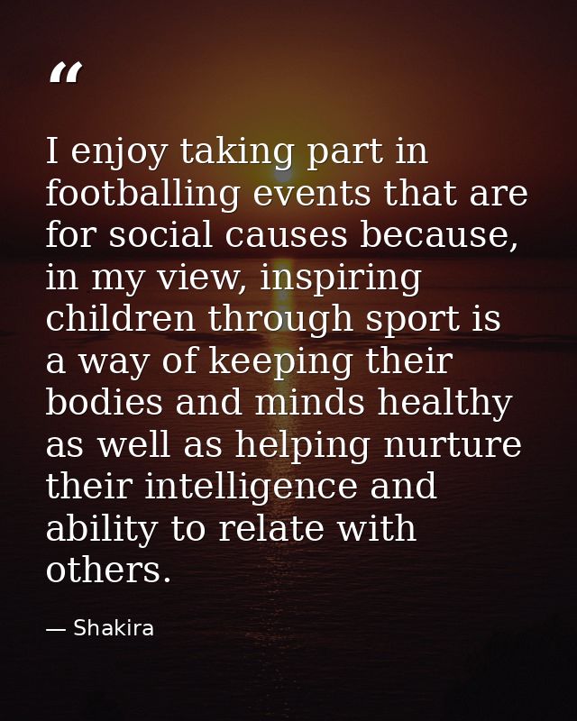 I enjoy taking part in footballing events that are for social causes because, in my view, inspiring children through spo — Shakira