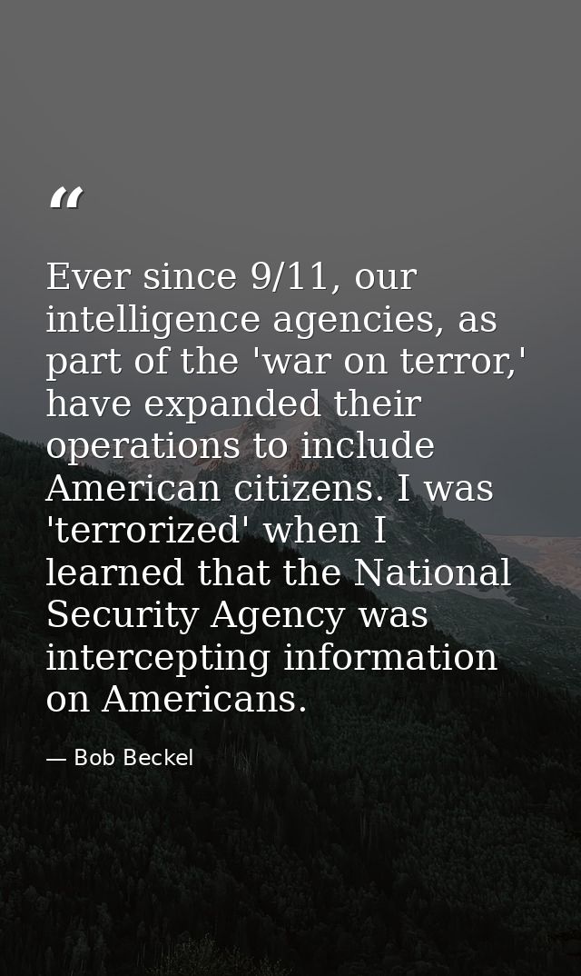 Ever since 9/11, our intelligence agencies, as part of the 'war on terror,' have expanded their operations to include Am — Bob Beckel