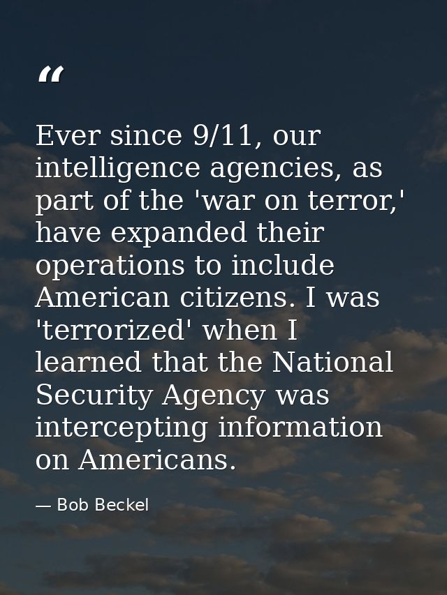 Ever since 9/11, our intelligence agencies, as part of the 'war on terror,' have expanded their operations to include Am — Bob Beckel