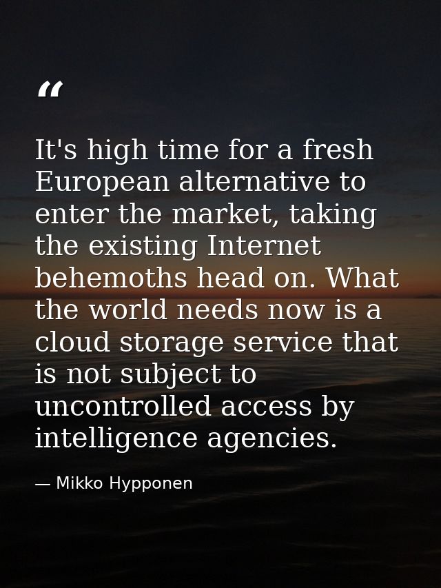 It's high time for a fresh European alternative to enter the market, taking the existing Internet behemoths head on. Wha — Mikko Hypponen