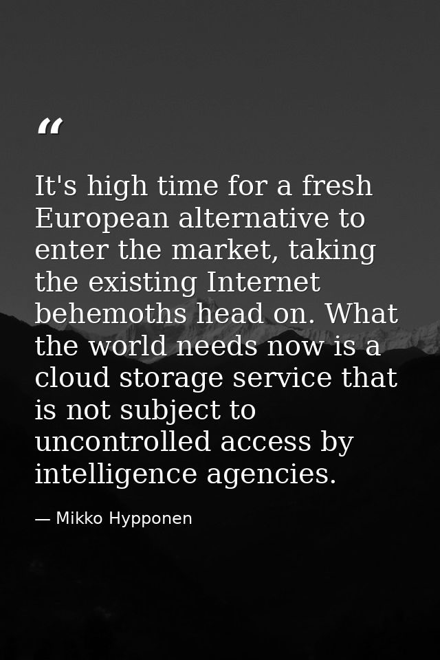 It's high time for a fresh European alternative to enter the market, taking the existing Internet behemoths head on. Wha — Mikko Hypponen
