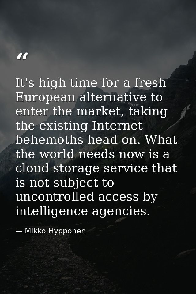 It's high time for a fresh European alternative to enter the market, taking the existing Internet behemoths head on. Wha — Mikko Hypponen