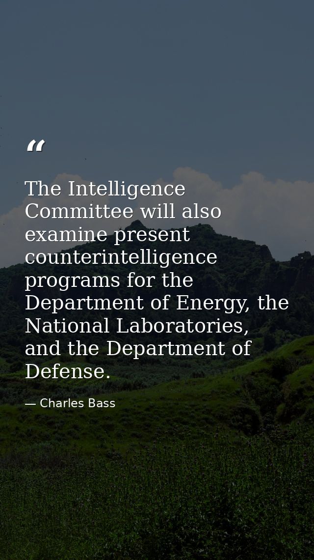 The Intelligence Committee will also examine present counterintelligence programs for the Department of Energy, the Nati — Charles Bass