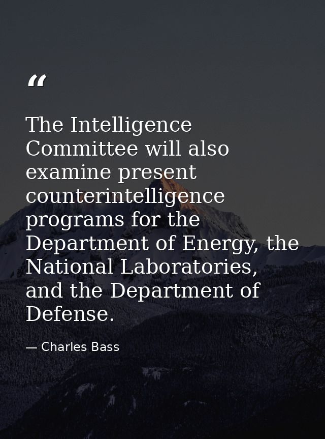 The Intelligence Committee will also examine present counterintelligence programs for the Department of Energy, the Nati — Charles Bass