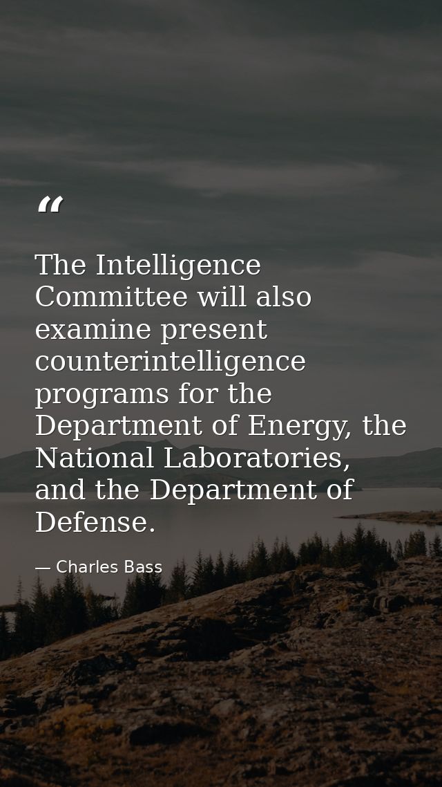 The Intelligence Committee will also examine present counterintelligence programs for the Department of Energy, the Nati — Charles Bass