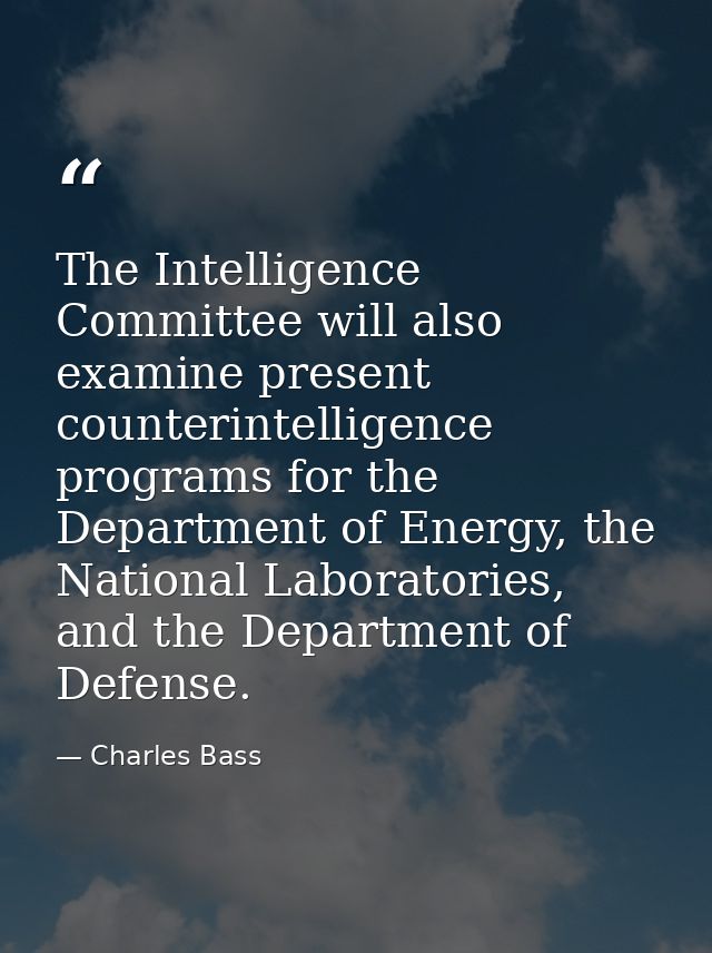The Intelligence Committee will also examine present counterintelligence programs for the Department of Energy, the Nati — Charles Bass