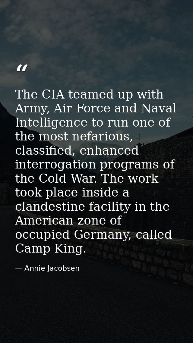 The CIA teamed up with Army, Air Force and Naval Intelligence to run one of the most nefarious, classified, enhanced int — Annie Jacobsen