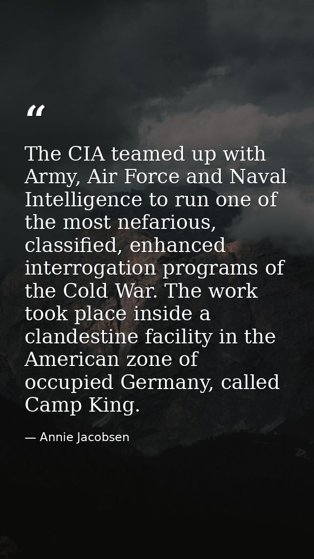 The CIA teamed up with Army, Air Force and Naval Intelligence to run one of the most nefarious, classified, enhanced int — Annie Jacobsen
