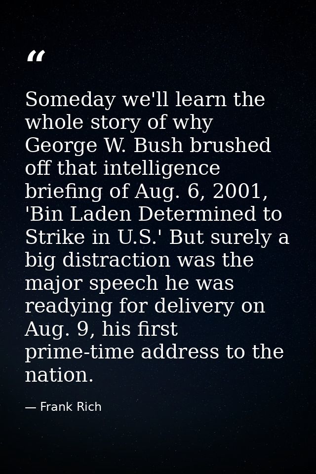 Someday we'll learn the whole story of why George W. Bush brushed off that intelligence briefing of Aug. 6, 2001, 'Bin L — Frank Rich